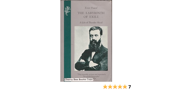 The Labyrinth Of Exile A Life Of Theodor Herzl Ernst Pawel Amazon Com Books