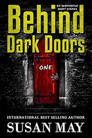 Behind Dark Doors (one): Six Suspenseful Short Stories