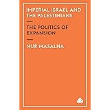 Imperial Israel and the Palestinians: The Politics of Expansion