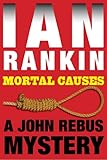 Mortal Causes: An Inspector Rebus Mystery (Inspector Rebus series Book 6)