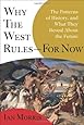 Why the West Rules--for Now: The Patterns of History, and What They Reveal About the Future