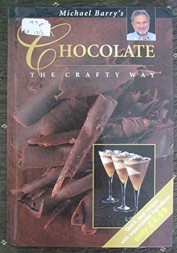 Michael Barry's Chocolate Recipes the Crafty Way