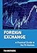 Foreign Exchange: A Practical Guide to the FX Markets
