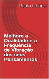 Livro Melhore a Qualidade e a Frequência de Vibração dos seus Pensamentos