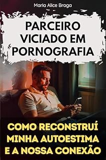 Livro Parceiro Viciado em Pornografia: Como reconstruí minha autoestima e a nossa conexão