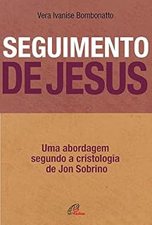 Livro Seguimento de Jesus: Uma abordagem a partir da cristologia de Jon Sobrino