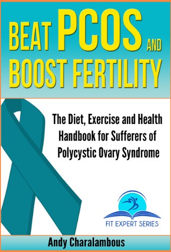 Beat PCOS and Boost Fertility - (PCOS- Polycystic Ovary Syndrome) (Fit Expert Series Book 8) (Best Diet For Polycystic Ovarian Syndrome)