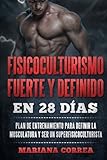 Image de FISICOCULTURISMO FUERTE y DEFINIDO EN 28 DIAS: PLAN DE ENTRENAMIENTO PARA DEFINIR LA MUSCULATURA y SER UN SUPERFISICOCULTURISTA (Spanish Edition)