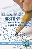 Measuring History: Cases of State-level Testing Across the United States (Research in Curriculum and by Information Age Publishing, S. G. Grant