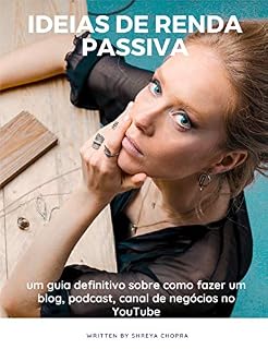 Livro Ideias de renda passiva: um guia definitivo sobre como fazer um blog, podcast, canal de negócios no YouTube