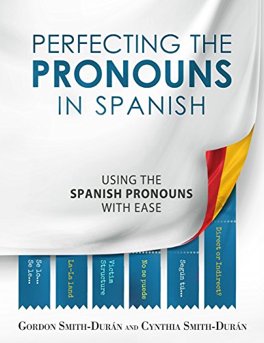 Perfecting the Pronouns in Spanish: A workbook designed with you in mind.
