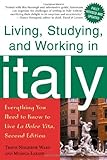 Living, Studying, and Working in Italy: Everything You Need to Know to Live La Dolce Vita by Monica Larner, Travis Neighbor Ward