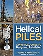 Helical Piles: A Practical Guide to Design and Installation