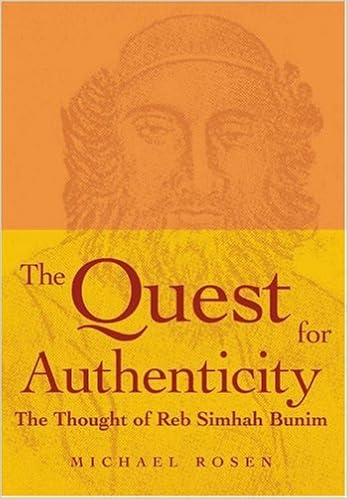 The Quest for Authenticity: The Thought of Reb Simhah Bunim, by Michael Rosen The Quest for Authenticity: The Thought of Reb Simhah Bunim, by Michael Rosen