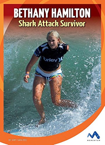 Bethany Hamilton: Shark Attack Survivor (True Stories, Real People)