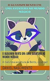 Livro O GUAXINIM BENTO EM: UMA AVENTURA NO MUNDO MÁGICO: A mais nova aventura de Bento, o curioso!