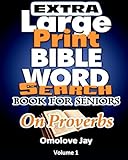 Extra Large Print BIBLE WORD SEARCH BOOK FOR SENIORS: An Insightful Extra Large Print Bible Word Search Puzzles With Inspirational Bible Words As ... Edition! (Seniors Brain Games Series)