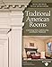 Traditional American Rooms: Celebrating Style, Craftsmanship, and Historic Woodwork (Fox Chapel Publ by Brent Hull