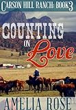 Counting on Love (Contemporary Cowboy Romance) (Carson Hill Ranch Book 3)