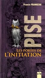 Pise, les portes de l'initiation