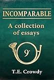 Incomparable: A Collection of Essays: The formation and early history of Napoleon's 9th Light Infant by Terry Crowdy