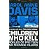 Children Who Kill: Profiles of Pre-Teen and Teenage Killers