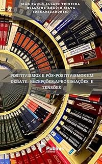 Livro Positivismos e Pós-Positivismos em Debate: Recepções, Aproximações e Tensões