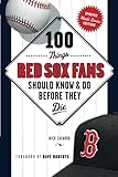 100 Things Red Sox Fans Should Know & Do Before They Die (100 Things...Fans Should Know) by Nick Cafardo