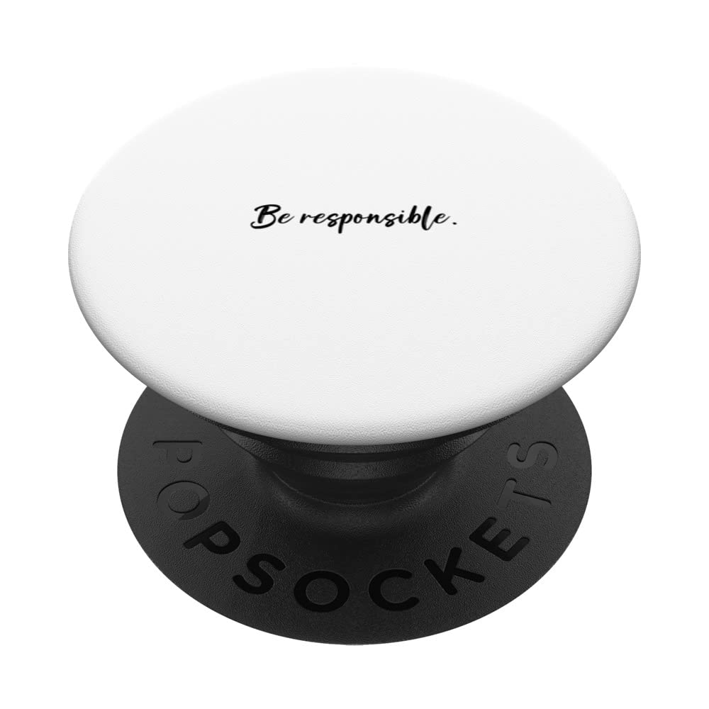 Be responsible. PopSockets Swappable PopGrip