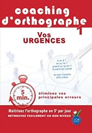 Coaching D'orthographe - Vol. 1 : Vos Urgences