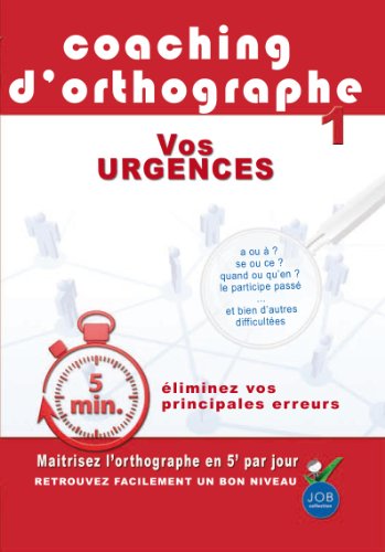 Coaching D'orthographe - Vol. 1 : Vos Urgences
