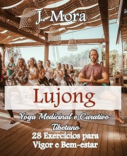 Livro Lujong: Yoga Medicinal e Curativo Tibetano: 28 Exercícios para Vigor e Bem-estar (a saúde dela)