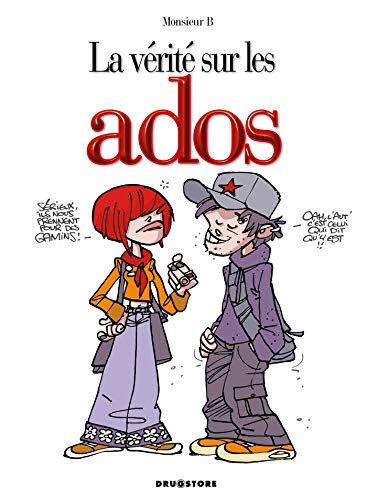 La vérité sur les ados (La vérité sur (La vérité sur les ados)) (French Edition) by Monsieur B