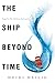 The Ship Beyond Time (Girl from Everywhere)
