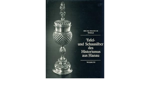 Tafel Und Schausilber Des Historismus Aus Hanau German Edition