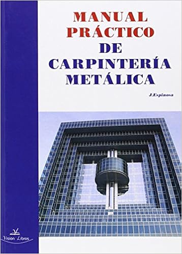 Manual práctico de carpintería metálica: Amazon.es: Julián Espinosa de los Monteros: Libros