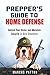 Prepper's Guide to Home Defense: Defend Your Home and Maintain Security in Dire Situations (SHTF Survival Guide)