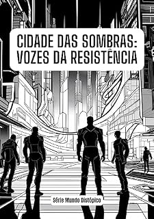 Livro Cidade das Sombras: Vozes da Resistência (Mundo Distópico)