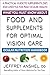 What You Must Know About Food and Supplements for Optimal Vision Care: Ocular Nutrition Handbook