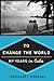 To Change the World: My Years in Cuba by Margaret Randall