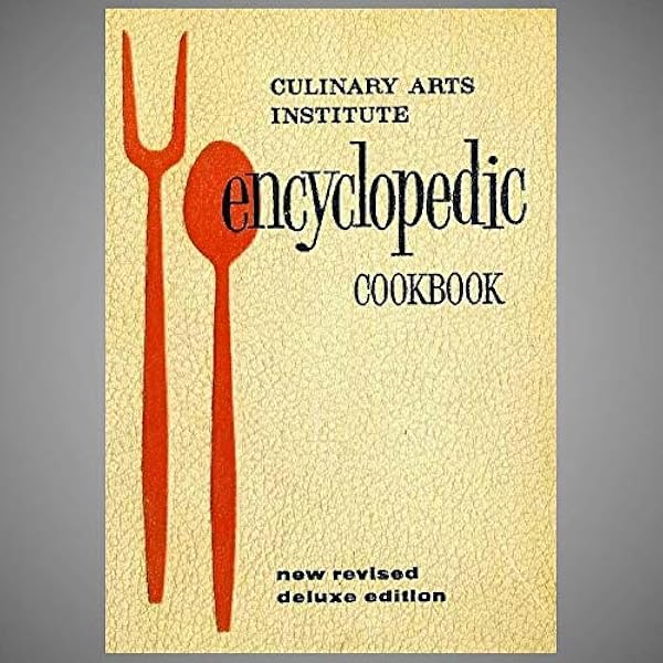 Culinary Arts Institute Encyclopedia Cookbook: Culinary Arts