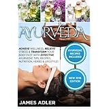 Ayurveda: Achieve Wellness, Relieve Stress &amp; Transform Your Body Fast with Effective Ayurvedic Tips, Recipes, Nutrition, Herbs &amp; Lifestyle! (Ayurveda, Ayurvedic Recipes, Yoga)
