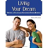 Living Your Dream: Opening a Financially Successful Fitness Business