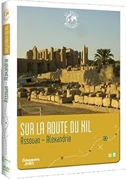Échappées Belles - Les Routes Mythiques - Sur La Route Du Nil : Assouan-Alexandrie