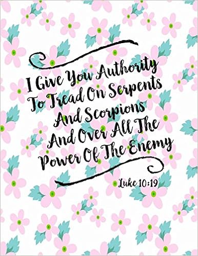 Luke 10:19 I Give You Authority To Tread On Serpents And Scorpions, And  Over All The Power Of The Enemy: Bible Verse Quote Cover Composition  Notebook Large: For All, Journals: 9781549616747: Amazon.com: