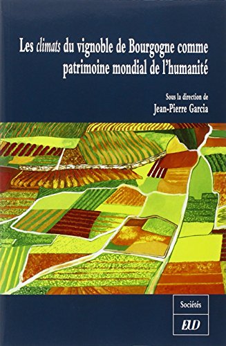 Les  climats du vignoble de Bourgogne comme patrimoine mondial de l'humanité