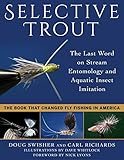 Selective Trout: The Last Word on Stream Entomology and Aquatic Insect Imitation