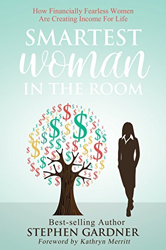 Smartest Woman in the Room: How Financially Fearless Women Are Creating Income For Life