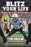 Blitz Your Life: Stories from an NFL and ALS Warrior