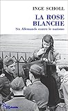 Image de La Rose blanche: Six Allemands contre le nazisme (Double) (French Edition)